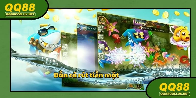 Bắn Cá Rút Tiền Mặt QQ88: Chiến Lược Săn Mồi Chuẩn Xác