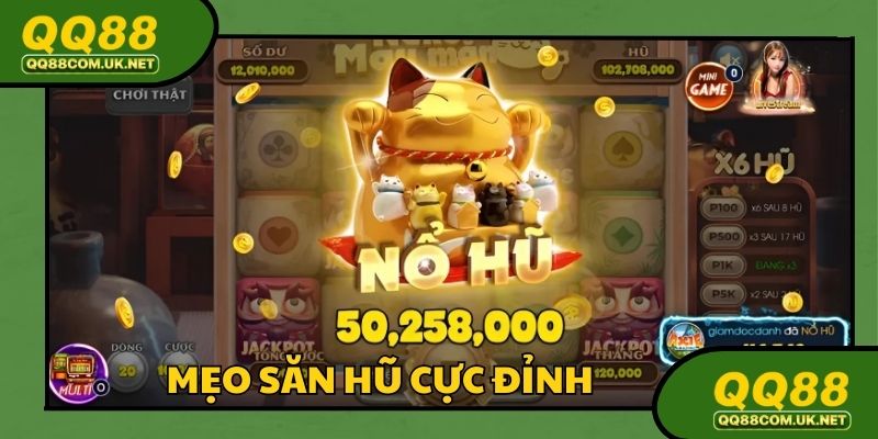 Bật mí các mẹo săn hũ cực đỉnh tại nhà cái