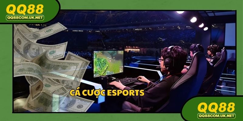 Cá Cược Esports - Bước Đột Phá Mới Tại Nhà Cái QQ88