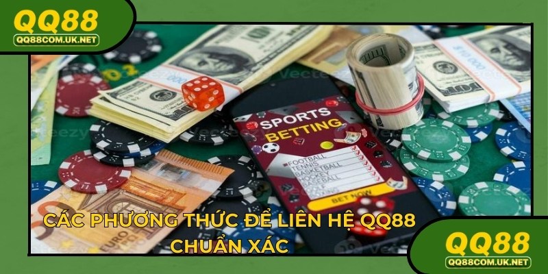 Có nhiều cách để liên hệ QQ88 cực dễ dàng