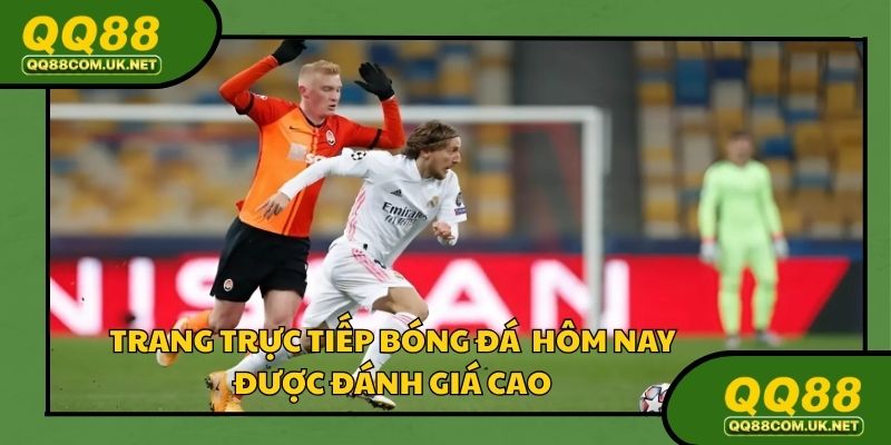 Hệ thống trực tiếp bóng đá hôm nay được đánh giá cao