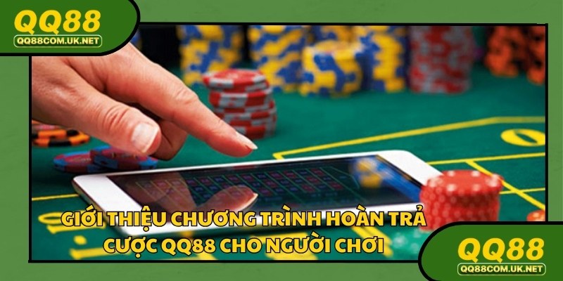 Hoàn trả cược QQ88 là ưu đãi hot không thể bỏ lỡ