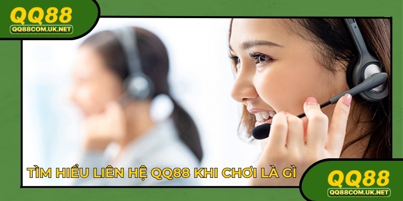Liên hệ QQ88 là cách xử lý khi gặp sự cố