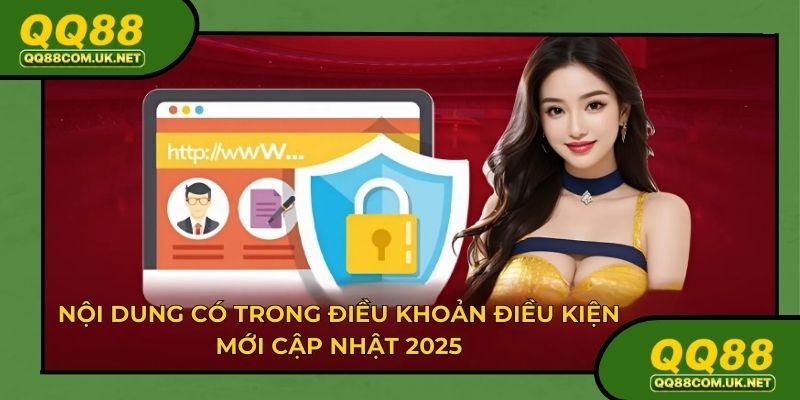 Những nội dung có trong điều khoản điều kiện mới cập nhật năm 2025
