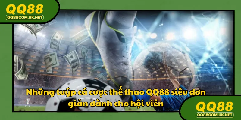 Những tips cá cược thể thao QQ88 siêu đơn giản dành cho hội viên