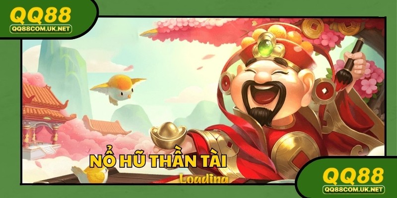 Nổ Hũ Thần Tài QQ88 - Game Slot Đổi Thưởng Hấp Dẫn Số 1