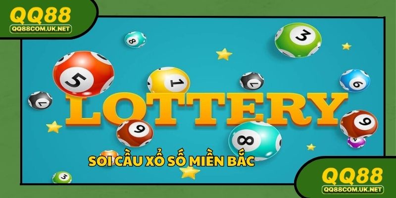 Soi Cầu Xổ Số Miền Bắc Mang Về Chiến Thắng Lớn Tại QQ88