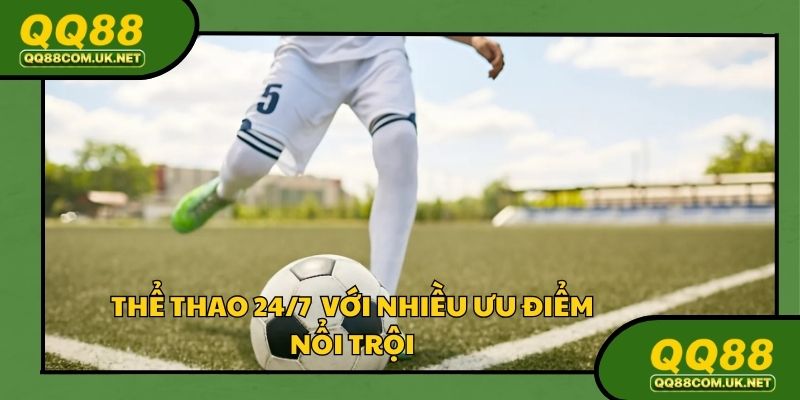 Thể thao 24/7 mang lại nhiều lợi thế cho người chơi