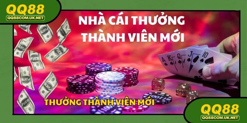 Thưởng Thành Viên Mới Cực Đã, Gia Tăng Vốn Lớn Tại QQ88