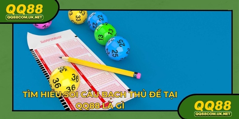 Tìm hiểu cách soi cầu bạch thủ đề để cược là gì
