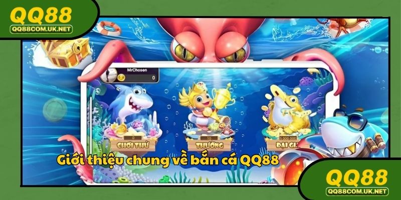 Tổng quan về sân chơi bắn cá QQ88